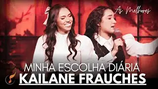 Kailane Frauches | Os Melhores Clipes - [DVD Minha Escolha Diária]