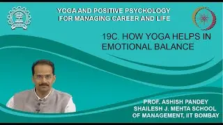 Week 8: Lecture 19 C: How Yoga Helps in Emotional Balance