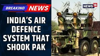 Operation Sindoor: India&rsquo;s Air Defence System That Struck Pakistan Using Indigenous Weapons | News18
