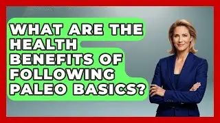 What Are the Health Benefits of Following Paleo Basics? | Paleo Health Hacks