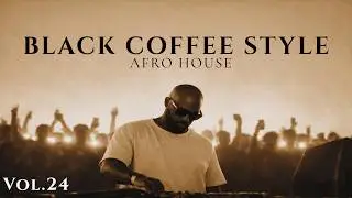 Afro House 2026 | Deep Melodic Set | Black Coffee Style Vol. 24 ☕️