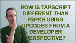 Bitcoin: How is tapscript different than P2PKH using opcodes from a developer perspective?