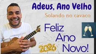 Adeus, Ano Velho, Feliz Ano Novo (solo de cavaco!)