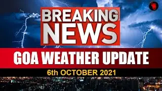 GOA BREAKING NEWS : Thunderstorm accompanied with lightning very likely in Goa | 6th October 2021