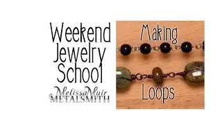 Weekend Jewelry School - Episode 3 -  Eye Pins and Wrapped Loops - Melissa Muir
