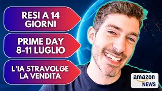 AMAZON SELLER NEWS #2 - PRIME DAY 8-11 LUGLIO, RESI A 14 GIORNI, IA NELLA VENDITA SU AMAZON