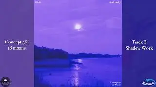 Shadow Work | Official Audio (Concept 36, 18 Moons)