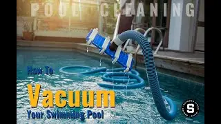 How to Vacuum Your Pool | Pool Maintenance