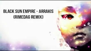 Black Sun Empire - Arrakis (Rimedag Remix)