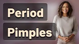 Why Do Pimples Appear Before Your Period?