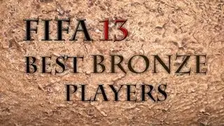 Fifa 13 Top 10 Bronze Players