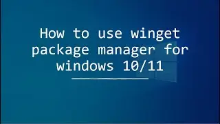 How to install apps using Winget in windows 10/11