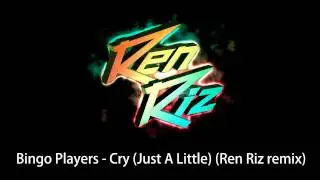 Bingo Players - Cry (Just A Little) (Ren Riz bootleg remix)