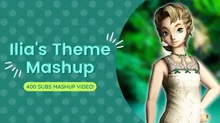 [400 Sub Special] Ilia's Theme Mega Mashup - (Zelda Mix)