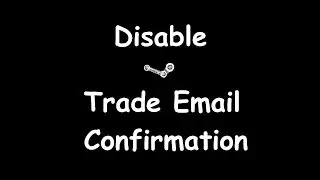 How to Disable the Steam Trade Email Confirmation! (In 2 Minutes or Less)