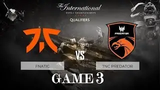 Fnatic vs TNC Predator Game 3 | TI10 SEA Qualifiers Grand Finals