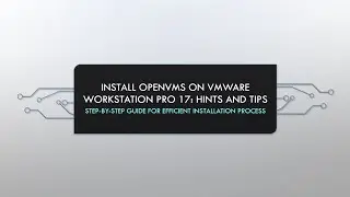 Michael Ovesen - Install OpenVMS on VMS Workstation Pro 17 - Hints and Tips