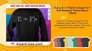 Funny E = F Flat E Is Equal To F Flat Relativity Theory Music T-Shirt