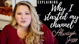 the reason behind my channel | get to know me