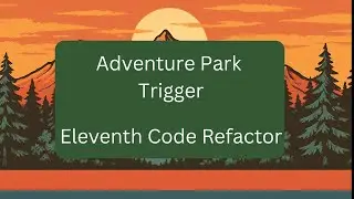 Intermediate Apex - Adventure Park Trigger - Refactoring 11