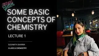 CLASS 11 - SOME BASIC CONCEPTS OF CHEMISTRY (L-1) - Sushmita Sharma