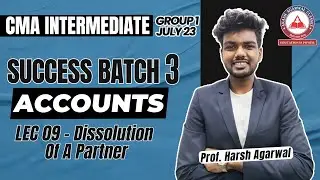 Dissolution of Partner - Lec 09 | SUCCESS BATCH 3 | CMA Inter Group 1 Accounts | AAC