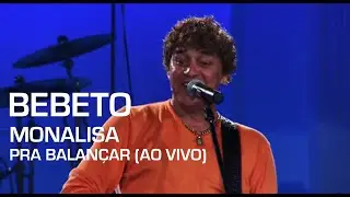 Bebeto - Monalisa (Pra Balançar - Ao Vivo)