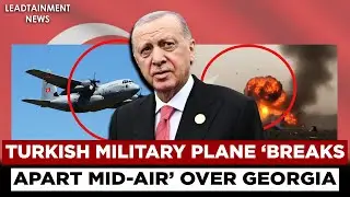 Turkish Military Plane Crashes In Georgia While Returning From Azerbaijan, All 20 On Board Dead