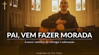 A Casa é Tua, Senhor | Louvor Católico de Entrega e Adoração | Inspirado em Frei Gilson
