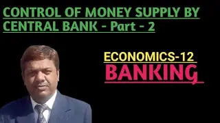 CONTROL OF MONEY SUPPLY BY CENTRAL BANK - PART-2# BANKING #ECONOMICS-CLASS-12# DAY - 06