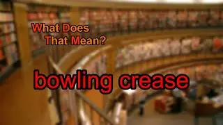 What does bowling crease mean?