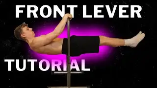 Full Front Lever Tutorial (EVERYTHING YOU NEED TO KNOW)