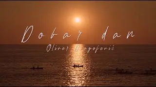 Oliver Dragojević - Dobar dan (Official lyric video)