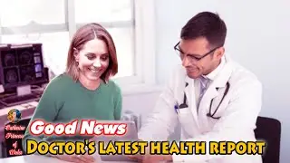 Treating Doctor's LATEST REPORT Showed Catherine had Healthy Enough To Return To Her Favorite Job