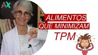 ALIMENTOS QUE MINIMIZAM A TPM