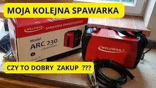 Kupiłem kolejną spawarkę ale czy dobrze zrobiłem . Spawarka inwertorowa  firmy Weldman ARC 230