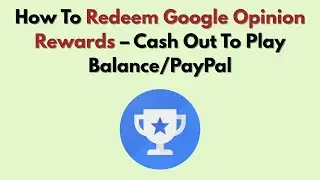 Как использовать Google Opinion Rewards &mdash; вывод средств на баланс Play/PayPal