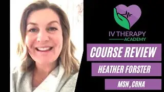 IV Therapy Academy Course Review - Heather Forster MSN, CRNA