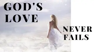 GOD LOVE NEVER FAILS! Trust God!