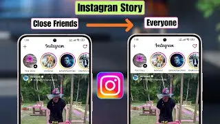 How To Change Instagram Story From Close Friends To Everyone