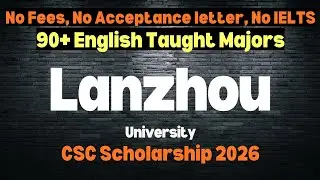 Lanzhou University Fully funded CSC Scholarship 2026 | | No Application Fee | No IELTS|