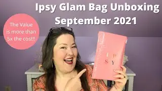 Ipsy Glam Bag Unboxing September 2021