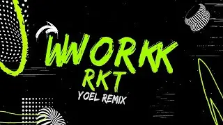 🥵 WORK RKT 🥵 | Yoel Remix 