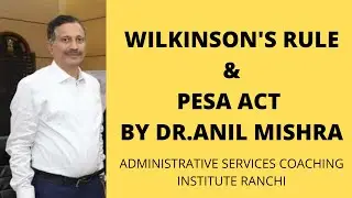 Lecture On Wilkinson's Rule & PESA ACT By Dr. Anil Mishra