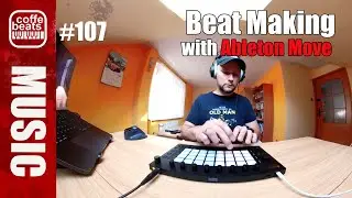 CoffeBeats #107 - Beat Making With Ableton Move