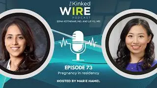 The Kinked Wire vodcast episode 73: Pregnancy in Residency