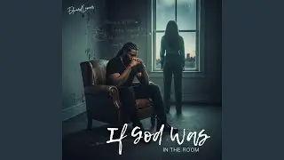 If God Was In the Room