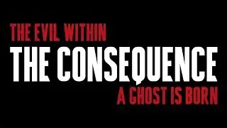 The Evil Within &ndash; The Consequence &ndash; Chapter 4: A Ghost is Born