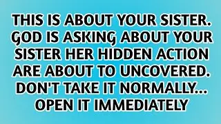 👉 THIS IS ABOUT YOUR SISTER. GOD IS ASKING ABOUT YOUR SISTER HER HIDDEN ACTION ARE ABOUT TO UNCOVER
