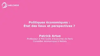 Patrick Artus : Politiques économiques : état des lieux et perspectives ?